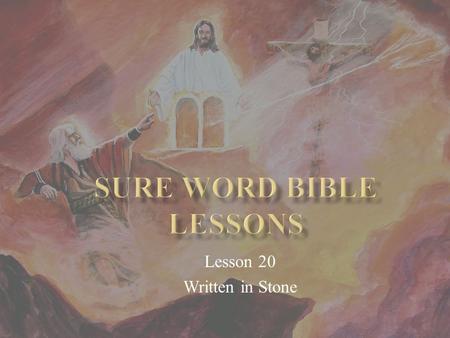 Lesson 20 Written in Stone.  “Remember the sabbath day, to keep it holy. Six days shalt thou labour, and do all thy work: But the seventh day is the.