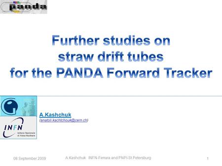08 September 2009 A.Kashchuk INFN-Ferrara and PNPI-St.Petersburg 1 A.Kashchuk