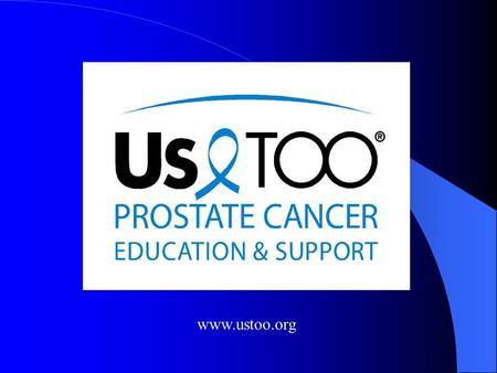 www.ustoo.org Who are we? Tex Us TOO (a chapter of Us TOO International) is a prostate cancer support group in the Greater Houston, TX, area. Our mission.