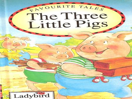 The three little pigs grew so quickly that one day they decided to go out into the wide, wide world!