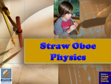 A straw oboe is a double-reed instrument made simply with a straw and scissors. Many lessons can be taught about sound, waves, music, the ear, standing.