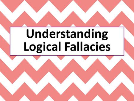 Understanding Logical Fallacies