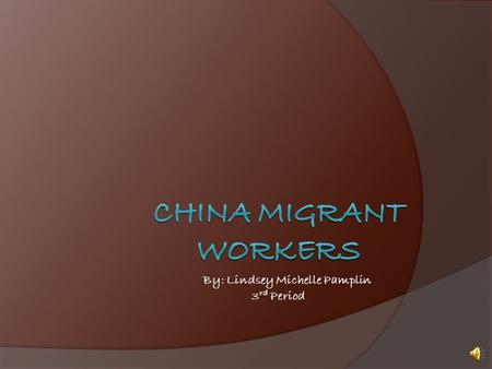 By: Lindsey Michelle Pamplin 3 rd Period Chinese Migrants should stay in the countryside. I believe it is where they are better treated.