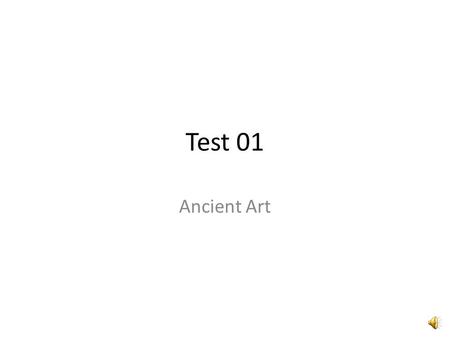 Test 01 Ancient Art Test 01 1.What type of column is this? a.Doric b.Corinthian c.Ionic d.Classical.