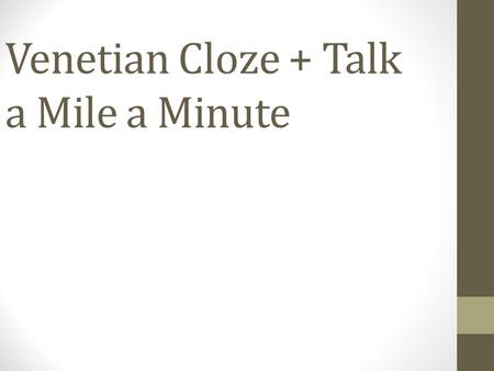 Venetian Cloze + Talk a Mile a Minute. A_________ refers to an idyllic place of rural, rustic peace and simplicity. B___________ was trained originally.