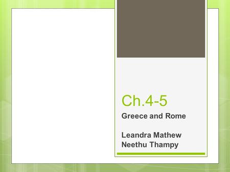 Ch.4-5 Greece and Rome Leandra Mathew Neethu Thampy.