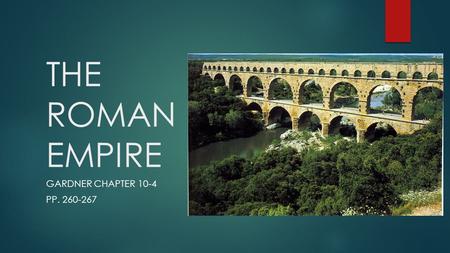 THE ROMAN EMPIRE GARDNER CHAPTER 10-4 PP. 260-267.