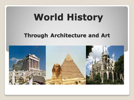 World History Through Architecture and Art