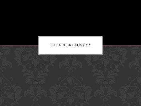 The Greeks did not have the same meaning for economy as we did. In fact it meant “rules of a house hold” (“eco” meaning house and “nomy” meaning law.)