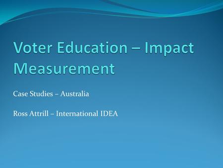 Case Studies – Australia Ross Attrill – International IDEA.