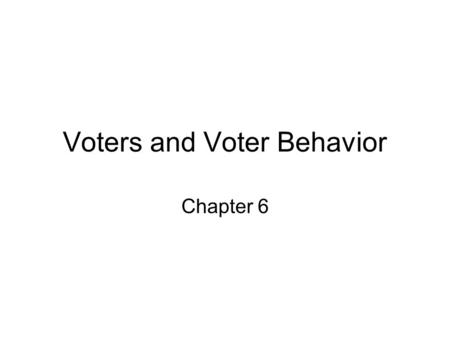 Voters and Voter Behavior