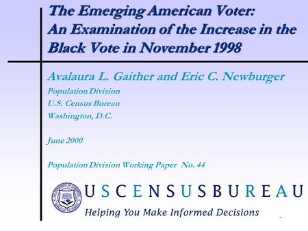 1 Avalaura L. Gaither and Eric C. Newburger Population Division U.S. Census Bureau Washington, D.C. June 2000 Population Division Working Paper No. 44.