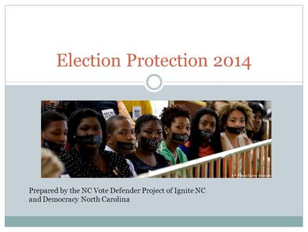 Prepared by the NC Vote Defender Project of Ignite NC and Democracy North Carolina Election Protection 2014.