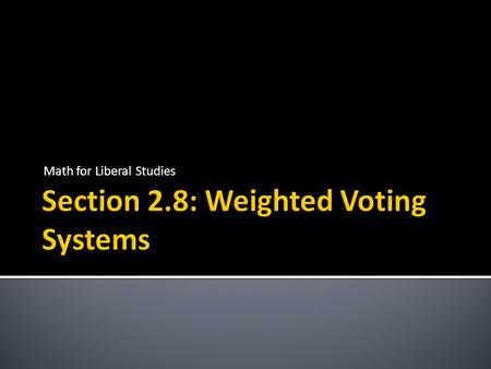 Math for Liberal Studies.  In many voting systems, the voters are not treated equally  Juries: If one voter votes “not guilty,” then the result is “not.