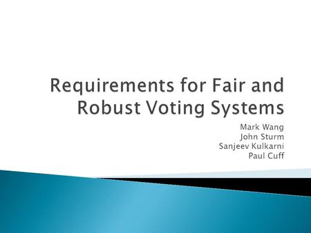 Mark Wang John Sturm Sanjeev Kulkarni Paul Cuff.  Basic Background – What is the problem?  Condorcet = IIA  Survey Data  Pairwise Boundaries = No.