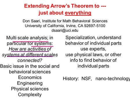 Extending Arrow’s Theorem to --- just about everything Multi scale analysis; in particular for systems: How are activities of systems at different scales.