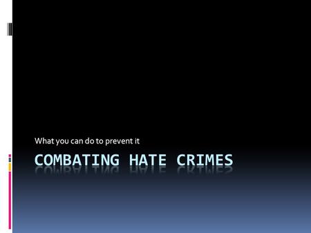 What you can do to prevent it. facts  Stop The Hate is owned and operated by Campus Pride, the leading national nonprofit 501(c)3 for student leaders.