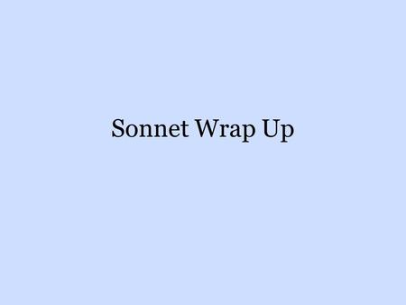 Sonnet Wrap Up.