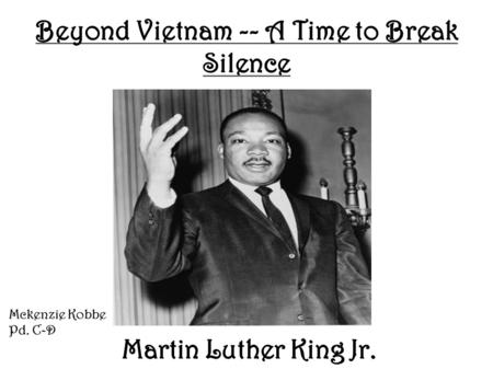 Beyond Vietnam -- A Time to Break Silence