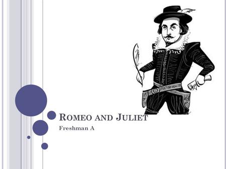 R OMEO AND J ULIET Freshman A. A NNOTATE F OR T HEMATIC I DEAS Love. True love? Innocent love? Too young to love? Love vs. lust? Love vs. passion? Love.