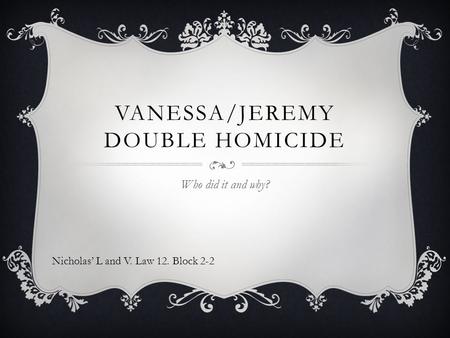 Vanessa/Jeremy Double homicide