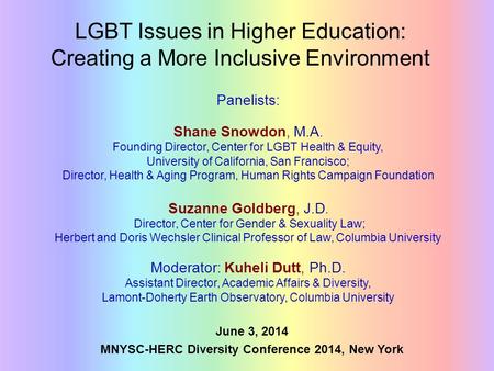 LGBT Issues in Higher Education: Creating a More Inclusive Environment June 3, 2014 MNYSC-HERC Diversity Conference 2014, New York Panelists: Shane Snowdon,