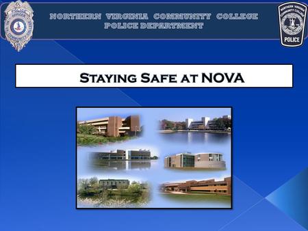  49 Virginia Commonwealth sworn Police officers  4 professional Emergency Management staff  6 Police Dispatchers  6 unarmed and certified security.