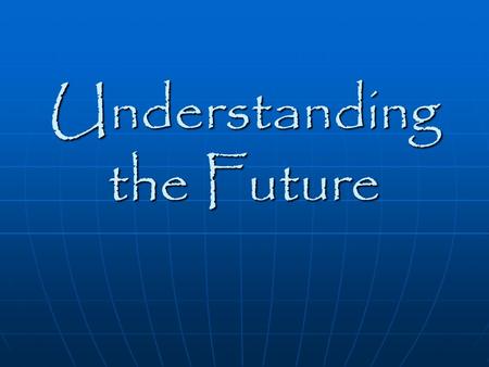 Understanding the Future