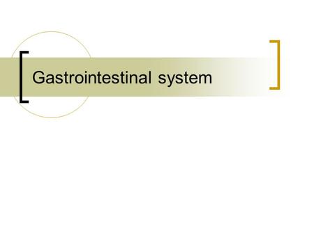 Gastrointestinal system