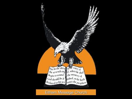 Eltham Message Church. Daniel’s 70 Weeks Daniel 9 21 Yea, whiles I was speaking in prayer, even the man Gabriel, whom I had seen in the vision at the.