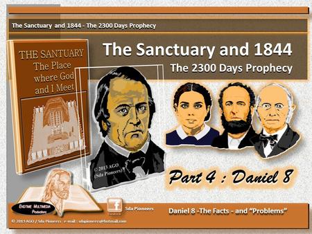 The Sanctuary and 1844 The 2300 Days Prophecy The Sanctuary and 1844 The 2300 Days Prophecy The Sanctuary and 1844 - The 2300 Days Prophecy © 2013 AGO.