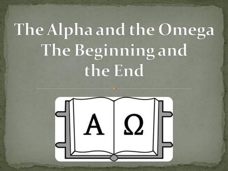 Genesis 1:1  “In the beginning God created the heavens and the earth.”