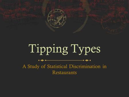 Tipping Types A Study of Statistical Discrimination in Restaurants.