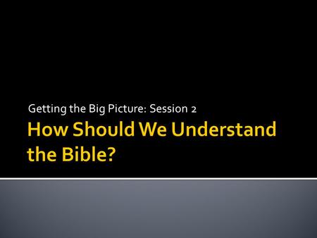 Getting the Big Picture: Session 2.  “The general rules for interpreting oral or written speech are not learned, invented, or discovered by men; rather,