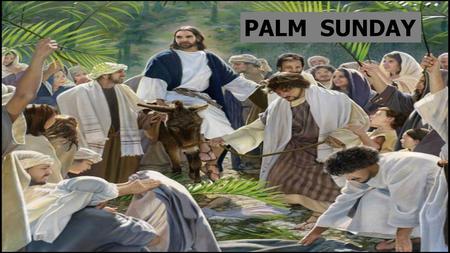 PALM SUNDAY. *Expectations *Answers PALM SUNDAY *Expectations *Answers.