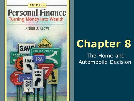 The Home and Automobile Decision. 8-2 Copyright © 2010 Pearson Education, Inc. Publishing as Prentice Hall Learning Objectives 1. Make good buying decisions.