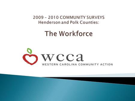 Henderson County: ● Individuals through organizations and community groups ● 22 Focus Groups Polk County ● Individuals through organizations and community.