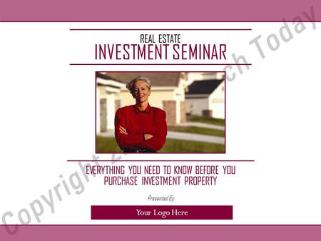 REAL ESTATE INVESTMENT SEMINAR EVERYTHING YOU NEED TO KNOW BEFORE YOU PURCHASE INVESTMENT PROPERTY Your Logo Here Presented By: