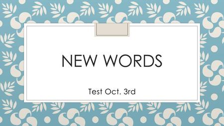 NEW WORDS Test Oct. 3rd. 1.Disengagement ◦ The act of releasing from an action or event ◦ I showed my disengagement to the movie by walking out.