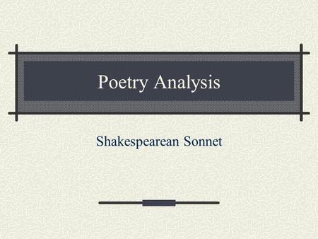 Poetry Analysis Shakespearean Sonnet.