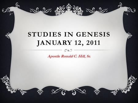 STUDIES IN GENESIS January 12, 2011