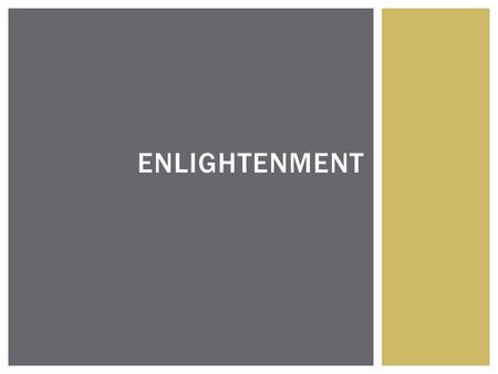 ENLIGHTENMENT.  How might the ideas of the scientific revolution have been a challenge to the divine right of absolute monarchs?  What do you think.