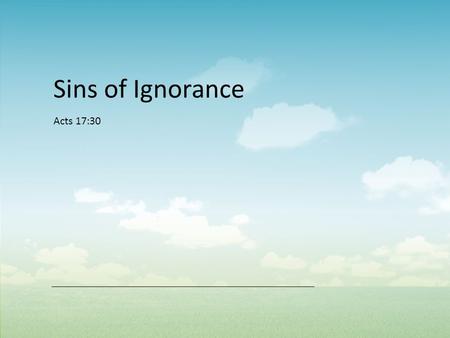 Acts 17:30 Sins of Ignorance. Harold Lindsell Harold Lindsell (December 22, 1913 – January 15, 1998 [1] ) was an evangelical Christian author and scholar.