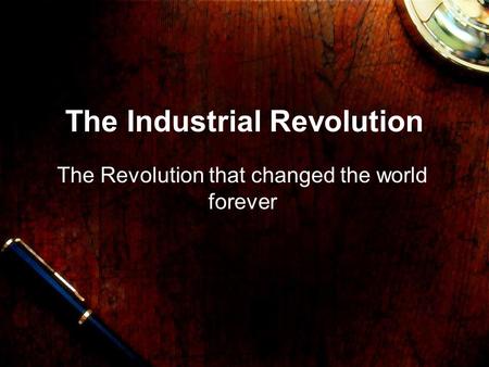 The Industrial Revolution