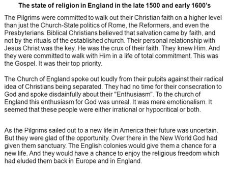 The Pilgrims were committed to walk out their Christian faith on a higher level than just the Church-State politics of Rome, the Reformers, and even the.