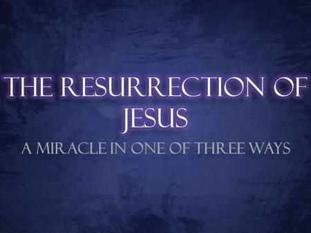 A Miracle in one of Three ways. The resurrection of Jesus Christ was a miracle. No matter if you believe in God or not, no matter if you’re a philosophical.