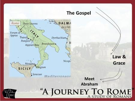 The Gospel Law & Grace Meet Abraham. Please Stand. Turn to Romans 4. Meet Father Abraham : An Example of Faith and Obedience.