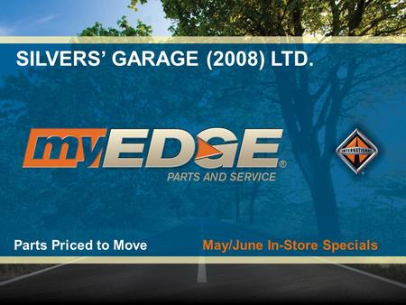 SILVERS’ GARAGE (2008) LTD. Parts Priced to Move	 May/June In-Store Specials.