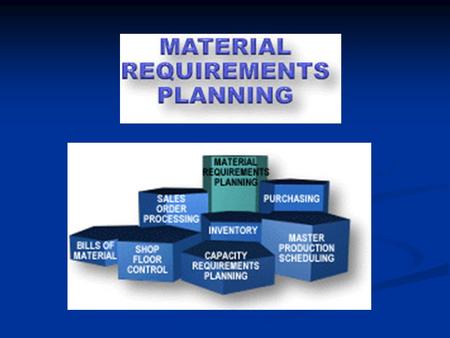 Overview Dependent demand Dependent demand Master production schedule Master production schedule Bill of materials Bill of materials MRP MRP Time-phased.