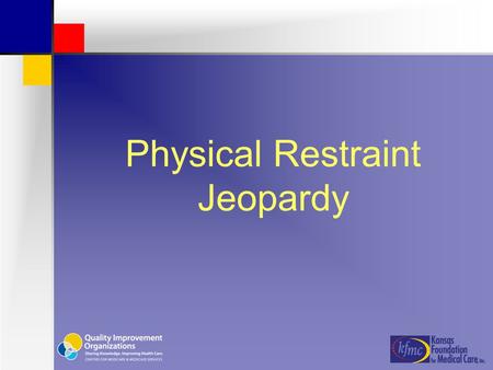 Physical Restraint Jeopardy. 200 pt 300 pt 400 pt 500 pt 100 pt 200 pt 300 pt 400 pt 500 pt 100 pt 200 pt 300 pt 400 pt 500 pt 100 pt 200 pt 300 pt 400.